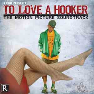 J-Zone - To Love A Hooker: The Motion Picture Soundtrack FLAC