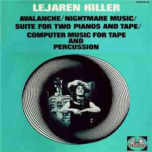 Lejaren Hiller - Avalanche / Nightmare Music / Suite For Two Pianos And Tape / Computer Music For Tape And Percussion FLAC