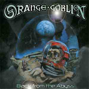 Orange Goblin - Back From The Abyss FLAC