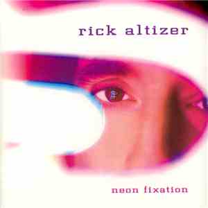 Rick Altizer - Neon Fixation FLAC