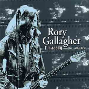 Rory Gallagher - I'm Ready (For Jazz Times) FLAC