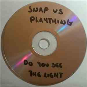 Snap! vs Plaything - Do You See The Light FLAC