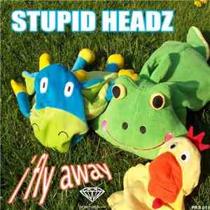 Stupid Headz - I Fly Away FLAC