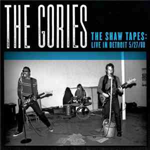The Gories - The Shaw Tapes: Live In Detroit 5/27/88 FLAC