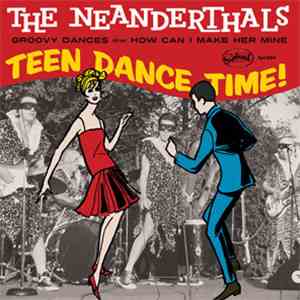 The Neanderthals - Teen Dance Time FLAC