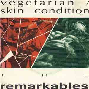 The Remarkables - Vegetarian / Skin Condition FLAC