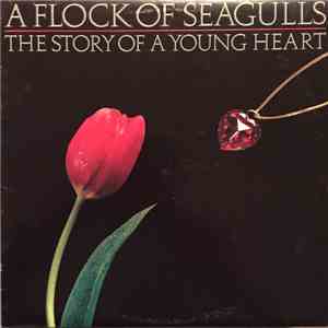 A Flock Of Seagulls - The Story Of A Young Heart FLAC