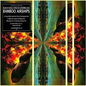 Black Eagle Child & Goodwillies - Bamboo Airships FLAC