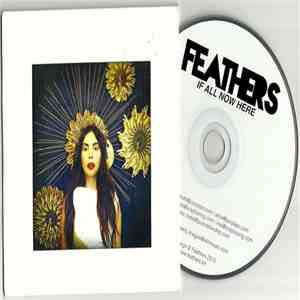 Feathers  - If All Now Here FLAC