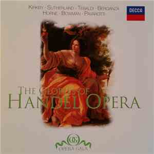 Handel, Kirkby, Sutherland, Tebaldi, Berganza, Horne, Bowman, Pavarotti - The Glories Of Handel Opera FLAC