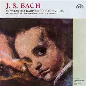 J S Bach, Zuzana Růžičková - Josef Suk - Sonatas For Harpsichord And Violin Vol. II - Nos. 4, 5, 6 FLAC