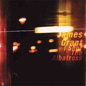 James Grant - I Shot The Albatross FLAC