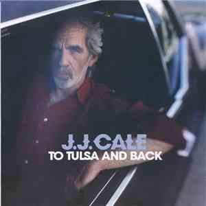 J.J. Cale - To Tulsa And Back FLAC