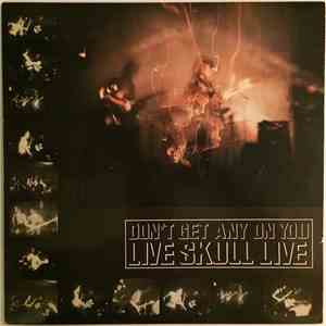 Live Skull - Don't Get Any On You FLAC