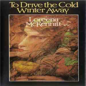 Loreena McKennitt - To Drive The Cold Winter Away FLAC