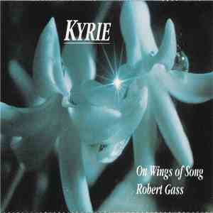 On Wings Of Song And Robert Gass - Kyrie FLAC