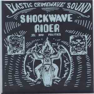 Plastic Crimewave Sound - Shockwave Rider b/w Bad Politics FLAC