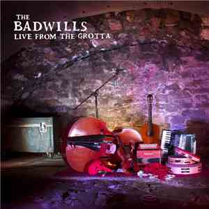 The Badwills - Live From The Grotta FLAC