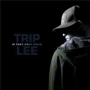 Trip Lee - If They Only Knew FLAC