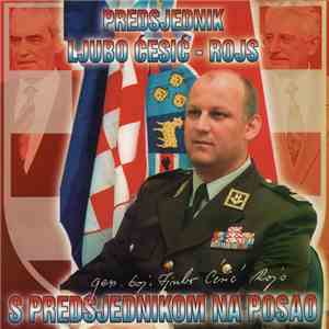 Various - Predsjednik Ljubo Ćesić - Rojs • S Predsjednikom Na Posao FLAC