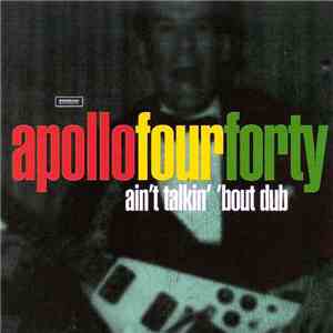 Apollo Four Forty - Ain't Talkin' 'Bout Dub FLAC