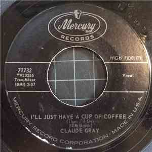 Claude Gray  - I'll Just Have A Cup Of Coffee / I Just Want To Be Alone FLAC