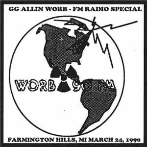 GG Allin - WORB-FM Radio Special Farmington Hills, MI March 24, 1990 FLAC
