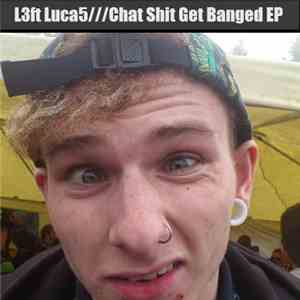 L3ft Luca5 - Chat Shit Get Banged FLAC