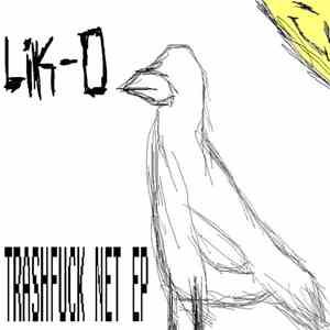 Lik-o - TRASHFUCK NET EP FLAC