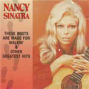 Nancy Sinatra - These Boots Are Made For Walkin' & Other Greatest Hits FLAC