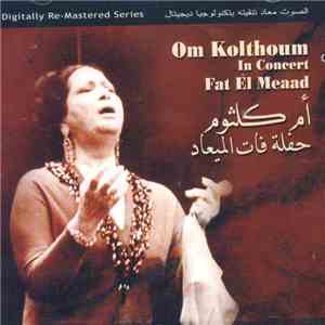 ام كلثوم = Om Kolthoum - حفلة فات الميعاد = In Concert Fat El Meaad FLAC