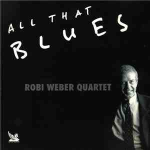 Robi Weber Quartet - All That Blues FLAC