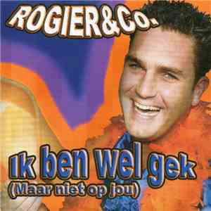 Rogier & Co - Ik Ben Wel Gek (Maar Niet Op Jou) FLAC