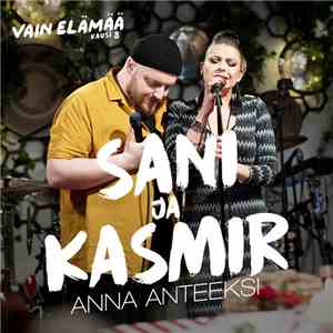 Sani  Ja Kasmir - Anna Anteeksi FLAC