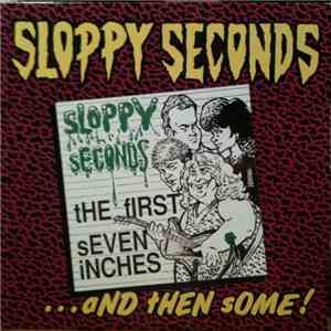 Sloppy Seconds - The First Seven Inches... And Then Some! FLAC
