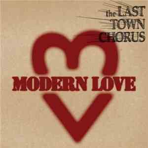 The Last Town Chorus - Modern Love FLAC