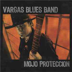 Vargas Blues Band - Mojo Proteccion FLAC