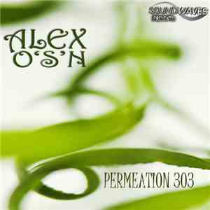 Alex O'S'N - Permeation 303 FLAC