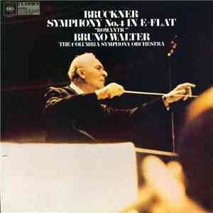 Bruckner, Bruno Walter, The Columbia Symphony Orchestra - Symphony No. 4 In E-Flat "Romantic" FLAC