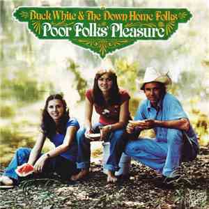 Buck White & The Down Home Folks - Poor Folks' Pleasure FLAC