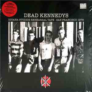 Dead Kennedys - Iguana Studios Rehearsal Tape - San Francisco 1978 FLAC
