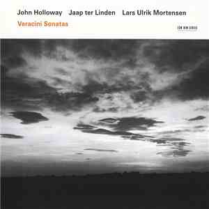 Francesco Maria Veracini - John Holloway / Jaap ter Linden / Lars Ulrik Mortensen - Veracini Sonatas FLAC