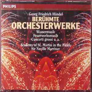 Georg Friedrich Händel, The Academy Of St. Martin-in-the-Fields, Sir Neville Marriner - Berühmte Orchesterwerke: Wassermusik / Feuerwerksmusik / Concerti Grossi u.a. FLAC
