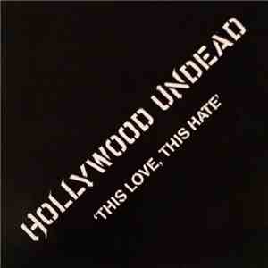 Hollywood Undead - This Love, This Hate FLAC