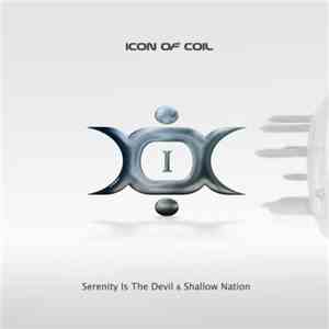 Icon Of Coil - I: Serenity Is The Devil & Shallow Nation FLAC