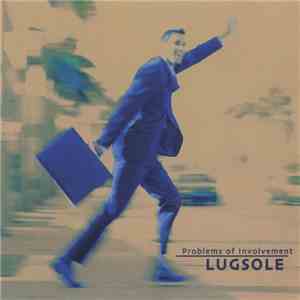 Lugsole - Problems of Involvement FLAC