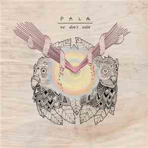 Pala  - We Don't Exist FLAC