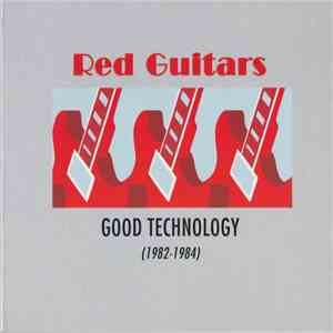 Red Guitars - Good Technology (1982-1984) FLAC