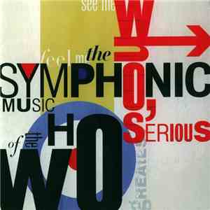The London Philharmonic Orchestra Conducted By Peter Scholes, The Band , The Choir  - Who's Serious: Symphonic Music Of The Who FLAC