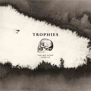 Trophies  - The Big Sleep Upon Us FLAC